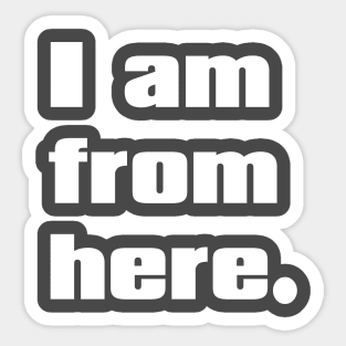 I am from here. Sticker